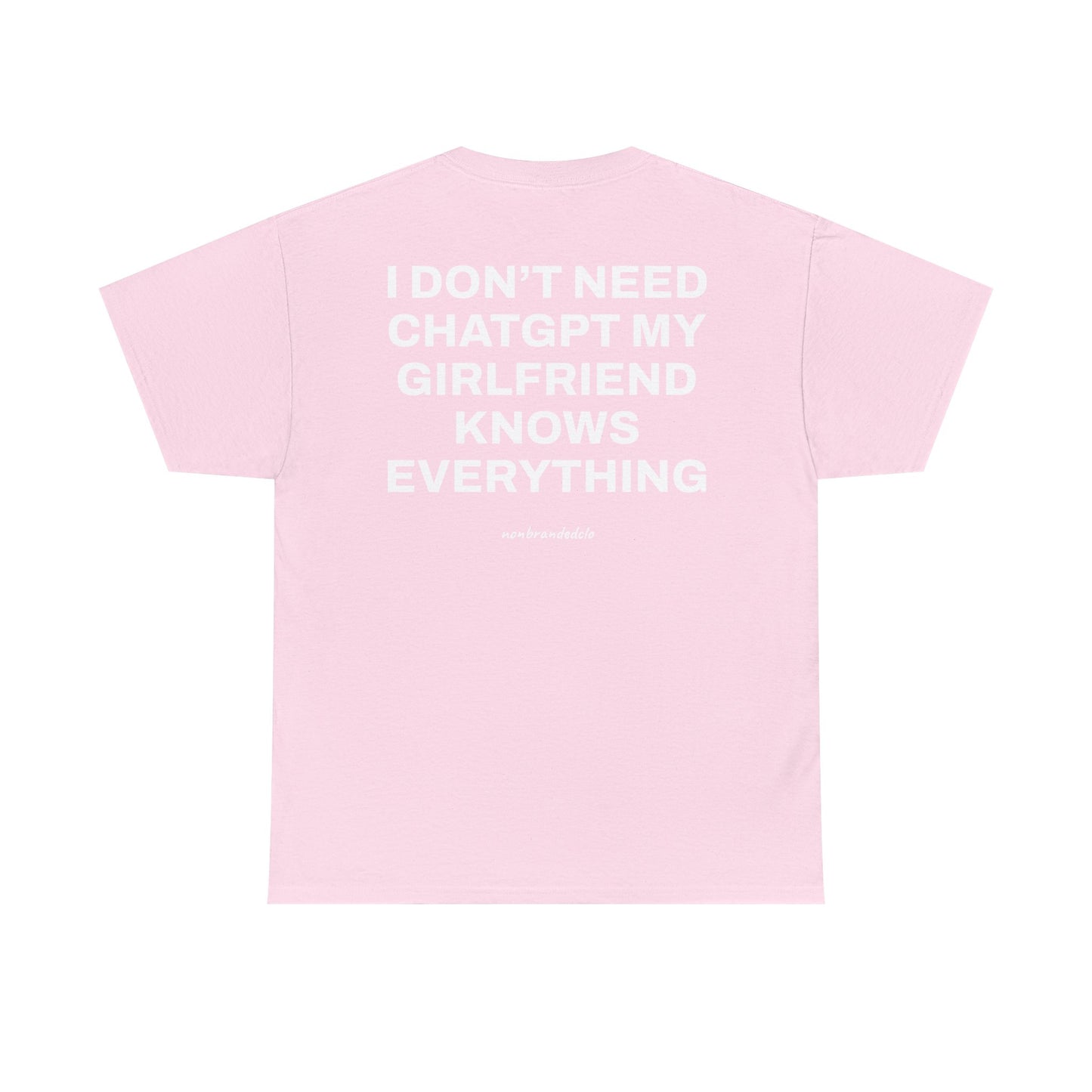 I DON'T NEED CHATGPT, MY GIRLFRIEND KNOWS EVERYTHING>