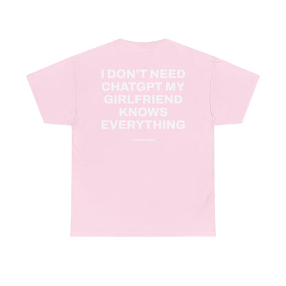 I DON'T NEED CHATGPT, MY GIRLFRIEND KNOWS EVERYTHING>