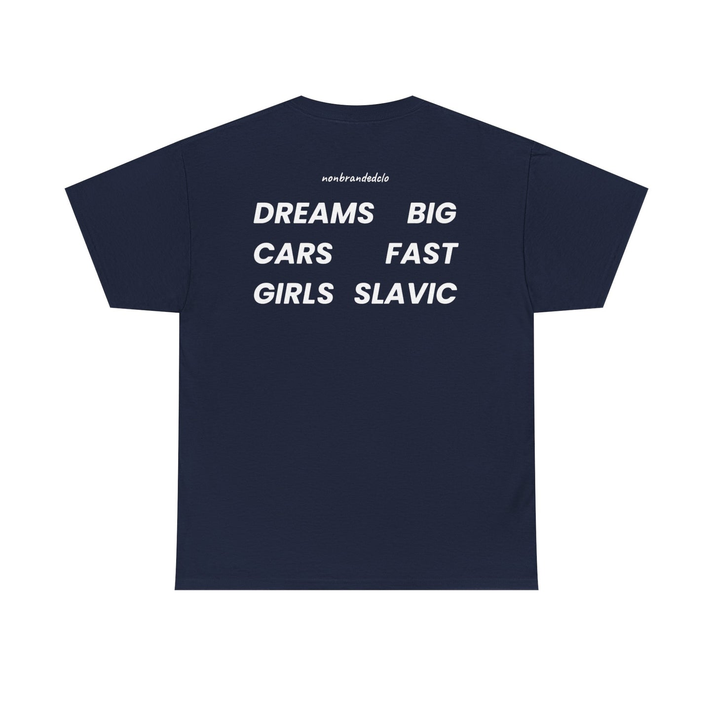 DREAMS BIG, CARS FAST, GIRLS SLAVIC