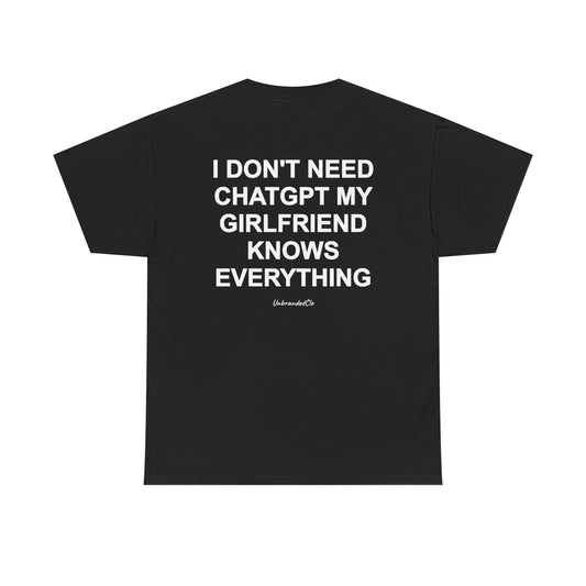 I don't need ChatGPT, my girlfriend knows everything