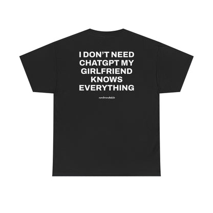 I DON'T NEED CHATGPT, MY GIRLFRIEND KNOWS EVERYTHING>