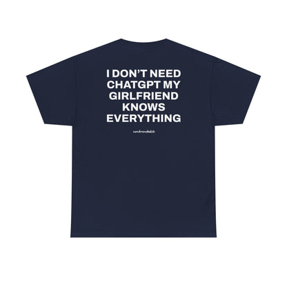 I DON'T NEED CHATGPT, MY GIRLFRIEND KNOWS EVERYTHING>