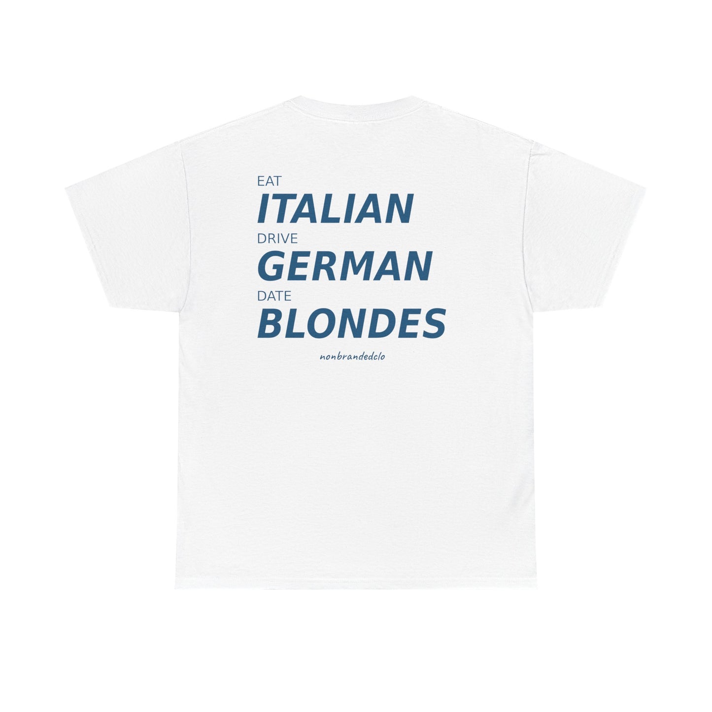 Eat Italian, drive German, date blondes