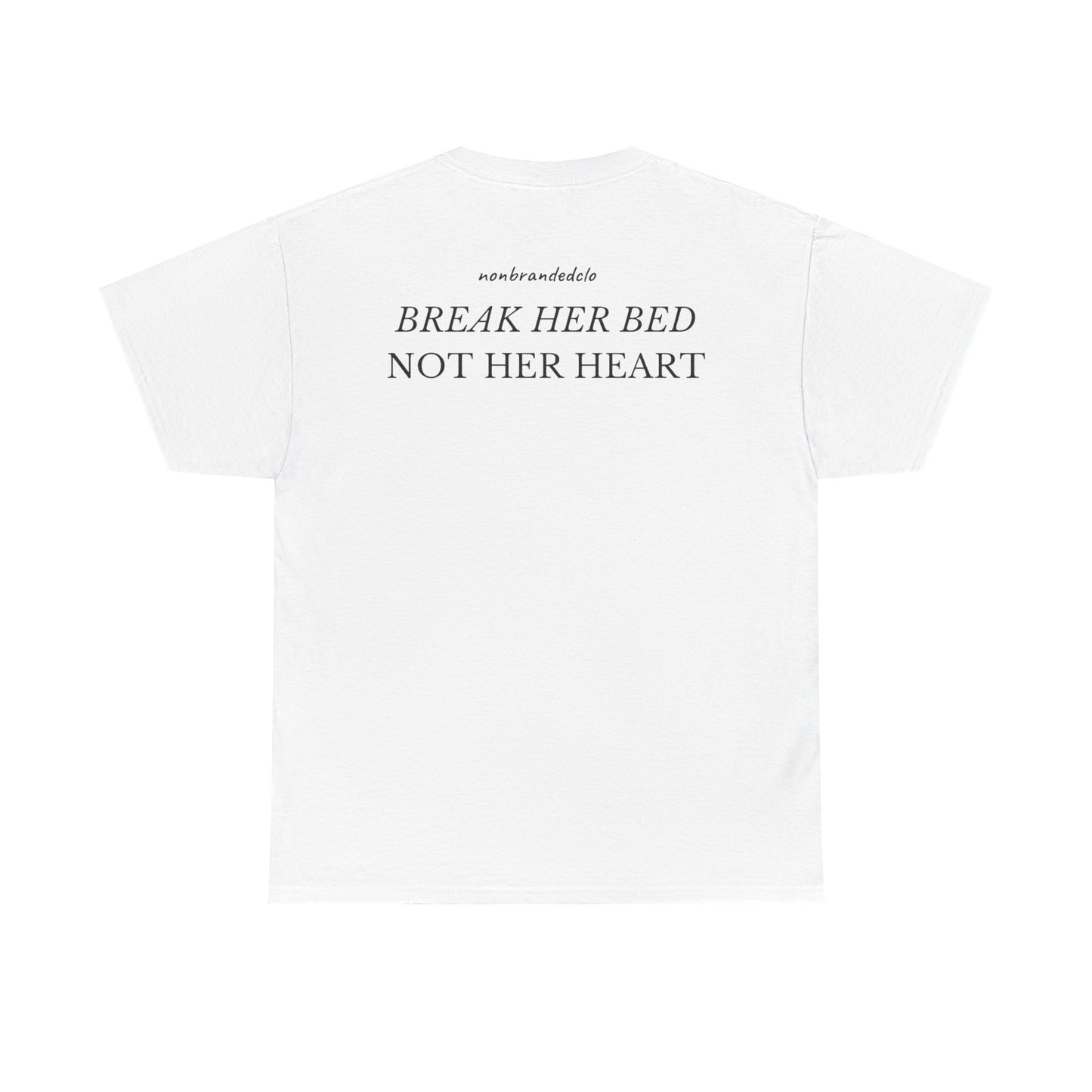 BREAK HER BED NOT HER HEART